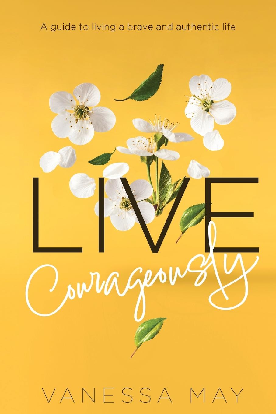 Cover: 9781739313609 | Live Courageously | A guide to living a brave and authentic life | May