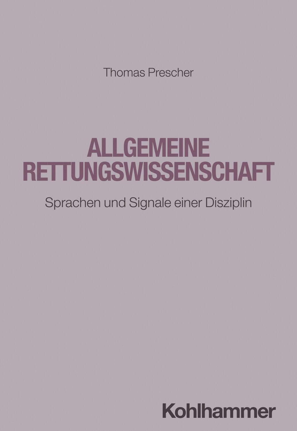 Cover: 9783170450943 | Allgemeine Rettungswissenschaft | Sprachen und Signale einer Disziplin