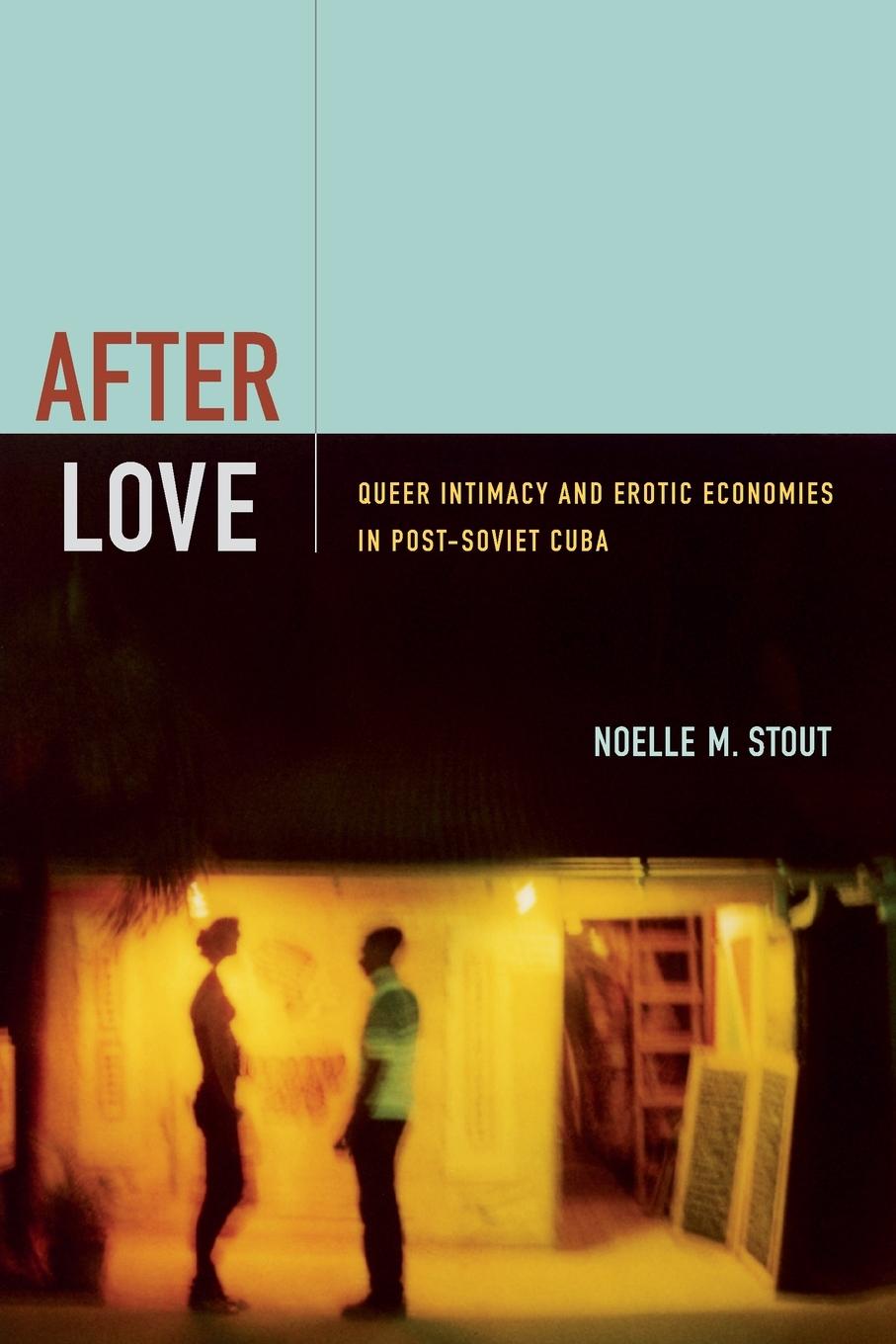 Cover: 9780822356851 | After Love | Queer Intimacy and Erotic Economies in Post-Soviet Cuba