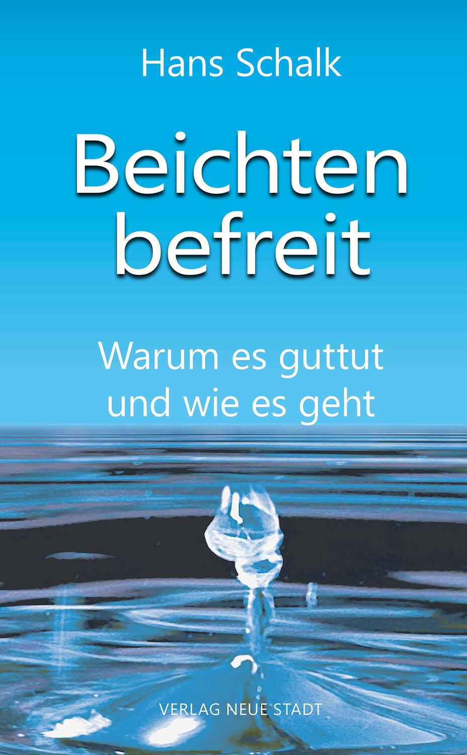 Cover: 9783734613081 | Beichten befreit | Warum es guttut und wie es geht | Hans Schalk