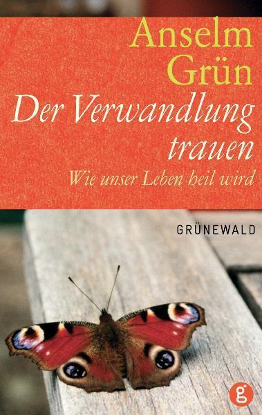 Cover: 9783786726470 | Der Verwandlung trauen | Wie unser Leben heil wird | Anselm Grün