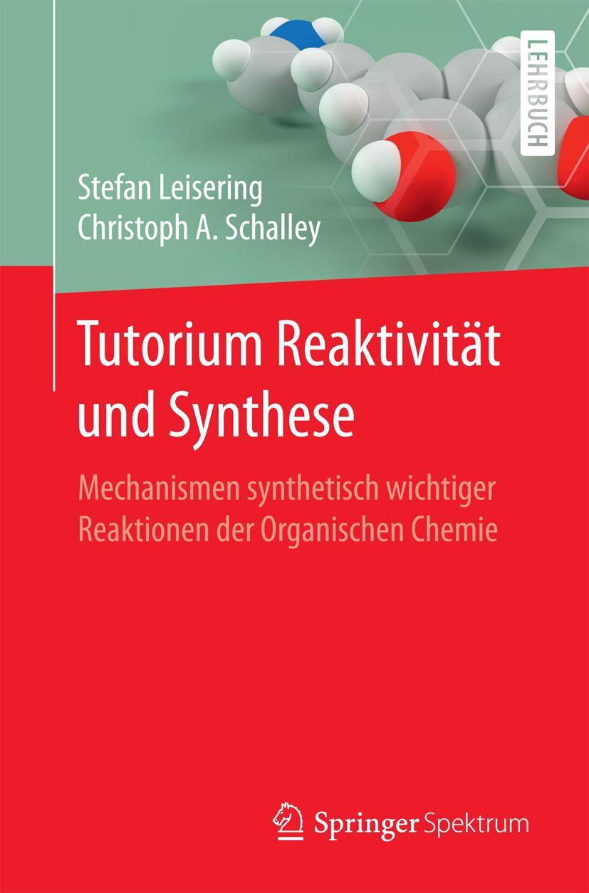 Cover: 9783662538517 | Tutorium Reaktivität und Synthese | Christoph A Schalley (u. a.) | x