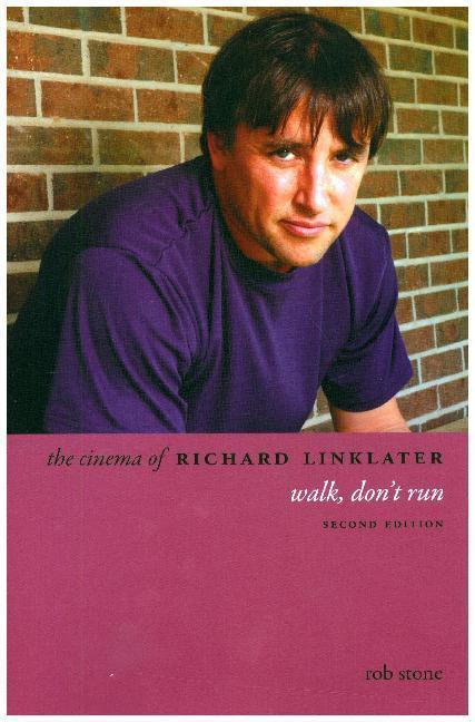 Cover: 9780231179218 | The Cinema of Richard Linklater | Walk, Don't Run | Rob Stone | Buch