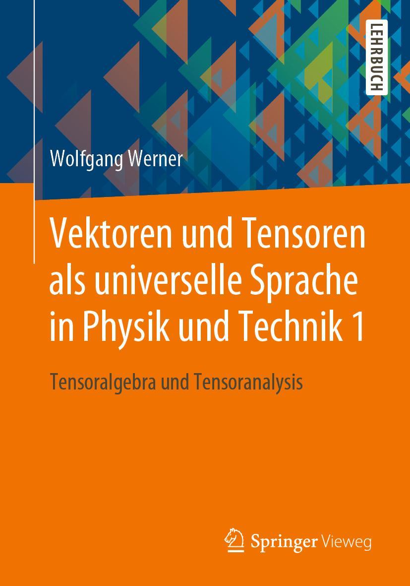 Cover: 9783658252717 | Vektoren und Tensoren als universelle Sprache in Physik und Technik 1