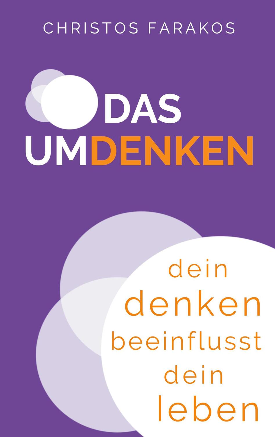 Cover: 9783751957304 | Das Umdenken | Dein Denken beeinflusst dein Leben | Christos Farakos