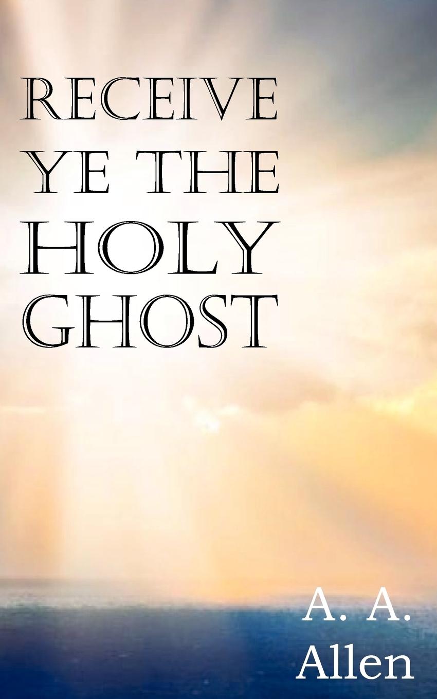 Cover: 9781612034935 | Receive Ye the Holy Ghost | A. A. Allen | Taschenbuch | Paperback