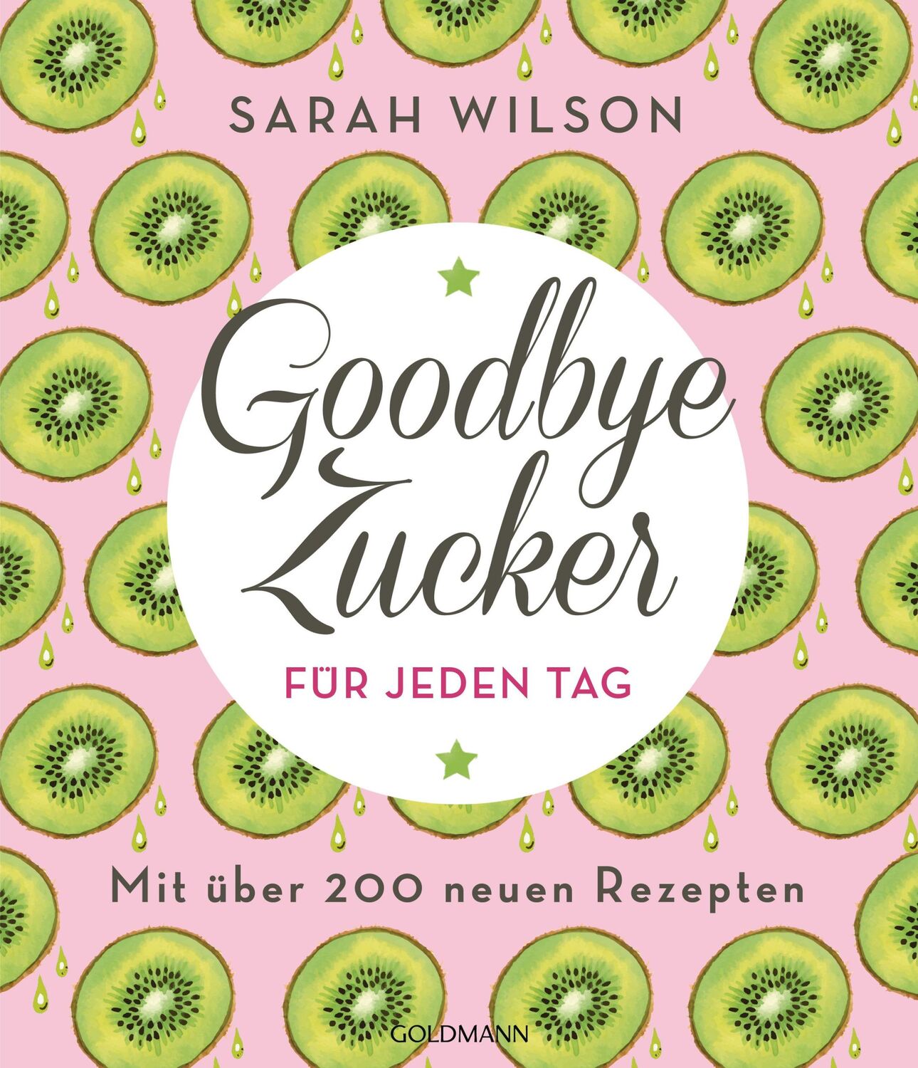 Cover: 9783442177943 | Goodbye Zucker für jeden Tag | Mit über 200 neuen Rezepten | Wilson