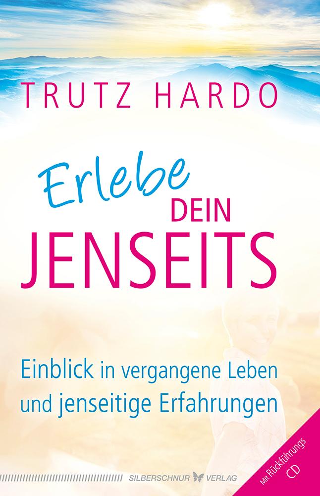 Cover: 9783898455718 | Erlebe dein Jenseits | Trutz Hardo | Taschenbuch | 128 S. | Deutsch