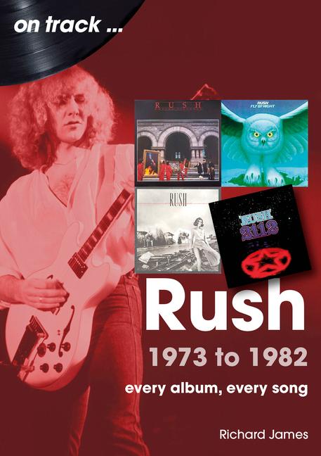 Cover: 9781789523386 | Rush 1973 to 1982 | Every Album, Every Song | Richard James | Buch