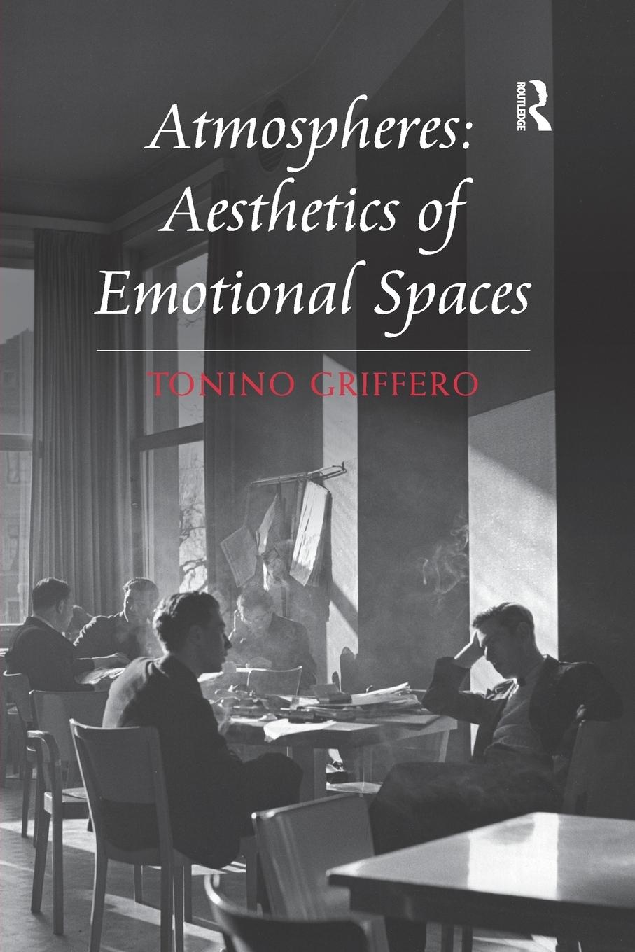 Cover: 9781138247710 | Atmospheres | Aesthetics of Emotional Spaces | Tonino Griffero | Buch