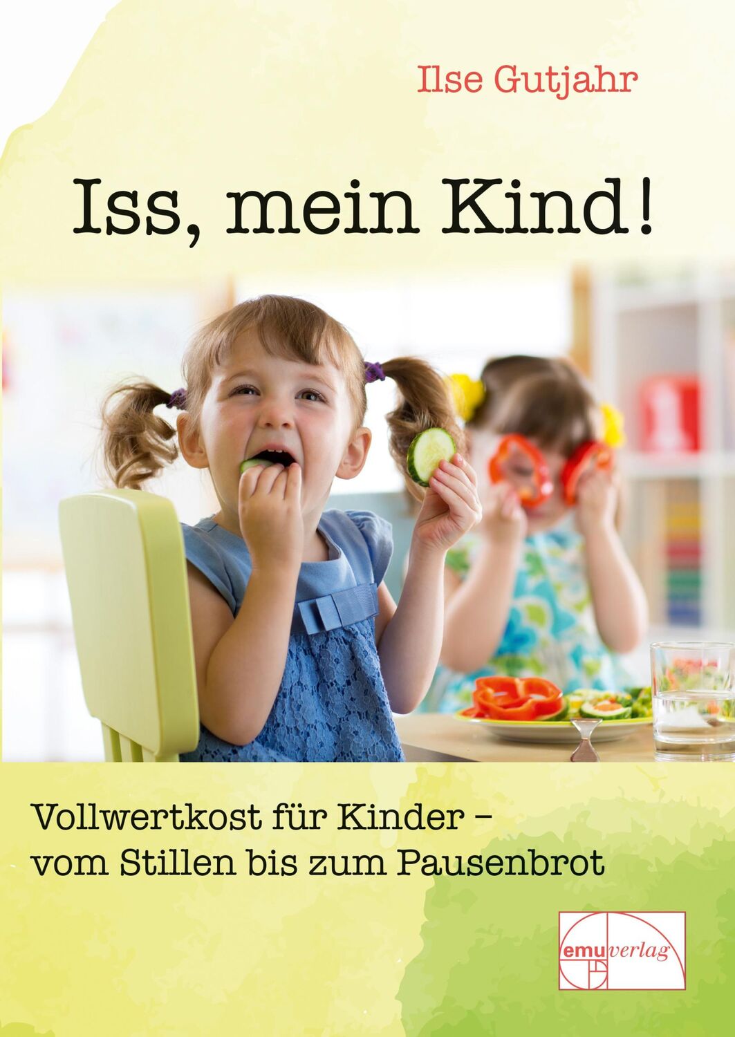 Cover: 9783891890646 | Iss, mein Kind! | Ilse Gutjahr | Taschenbuch | 144 S. | Deutsch | 2020