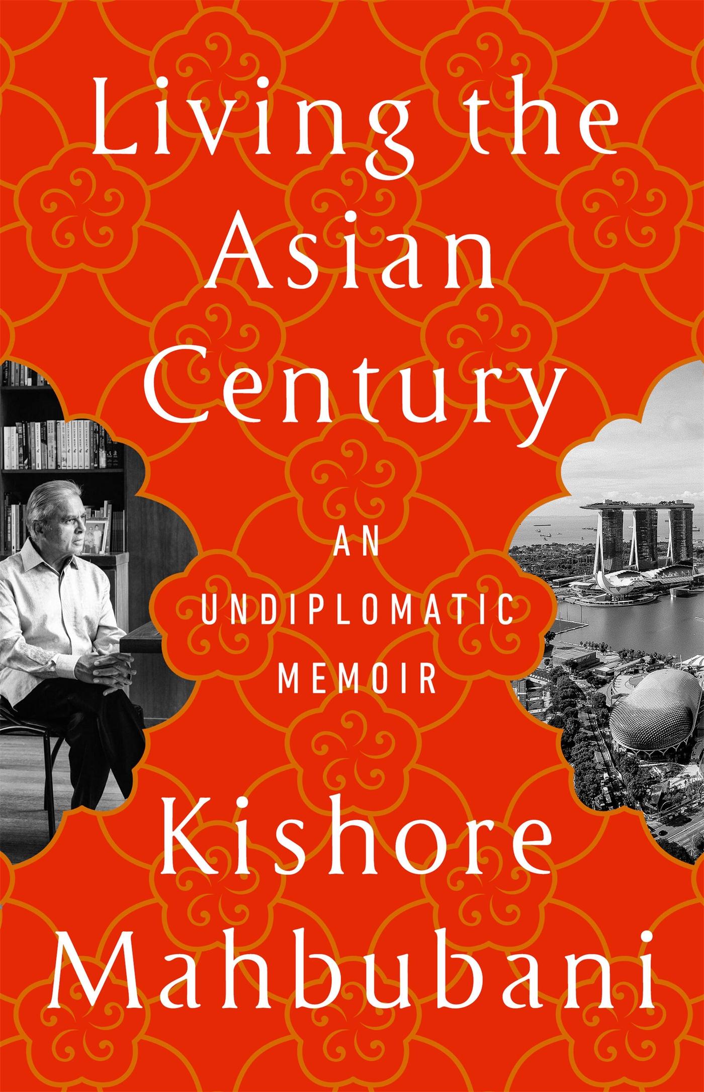 Cover: 9781541703049 | Living the Asian Century | An Undiplomatic Memoir | Kishore Mahbubani