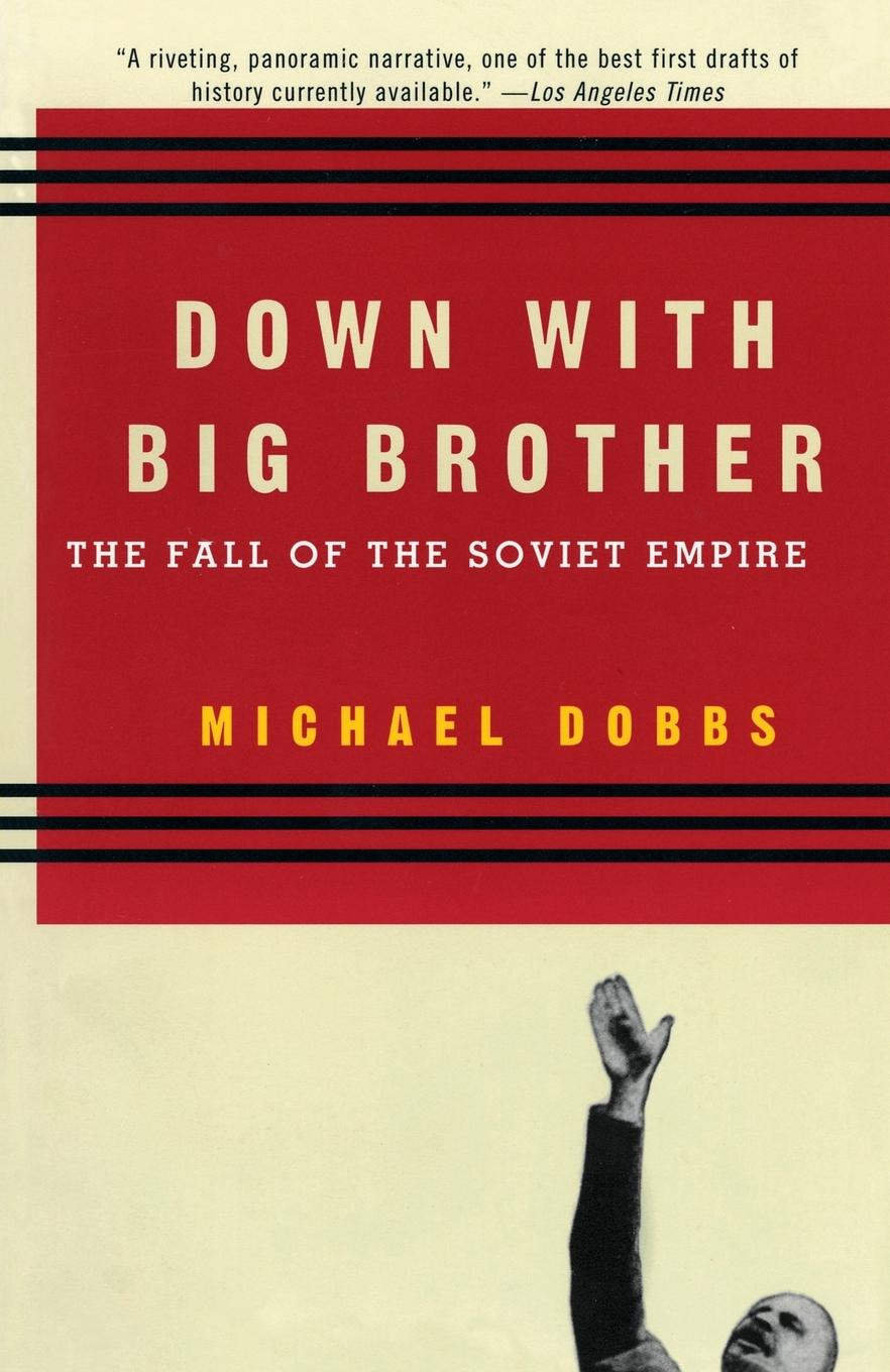 Cover: 9780679751519 | Down with Big Brother | The Fall of the Soviet Empire | Michael Dobbs