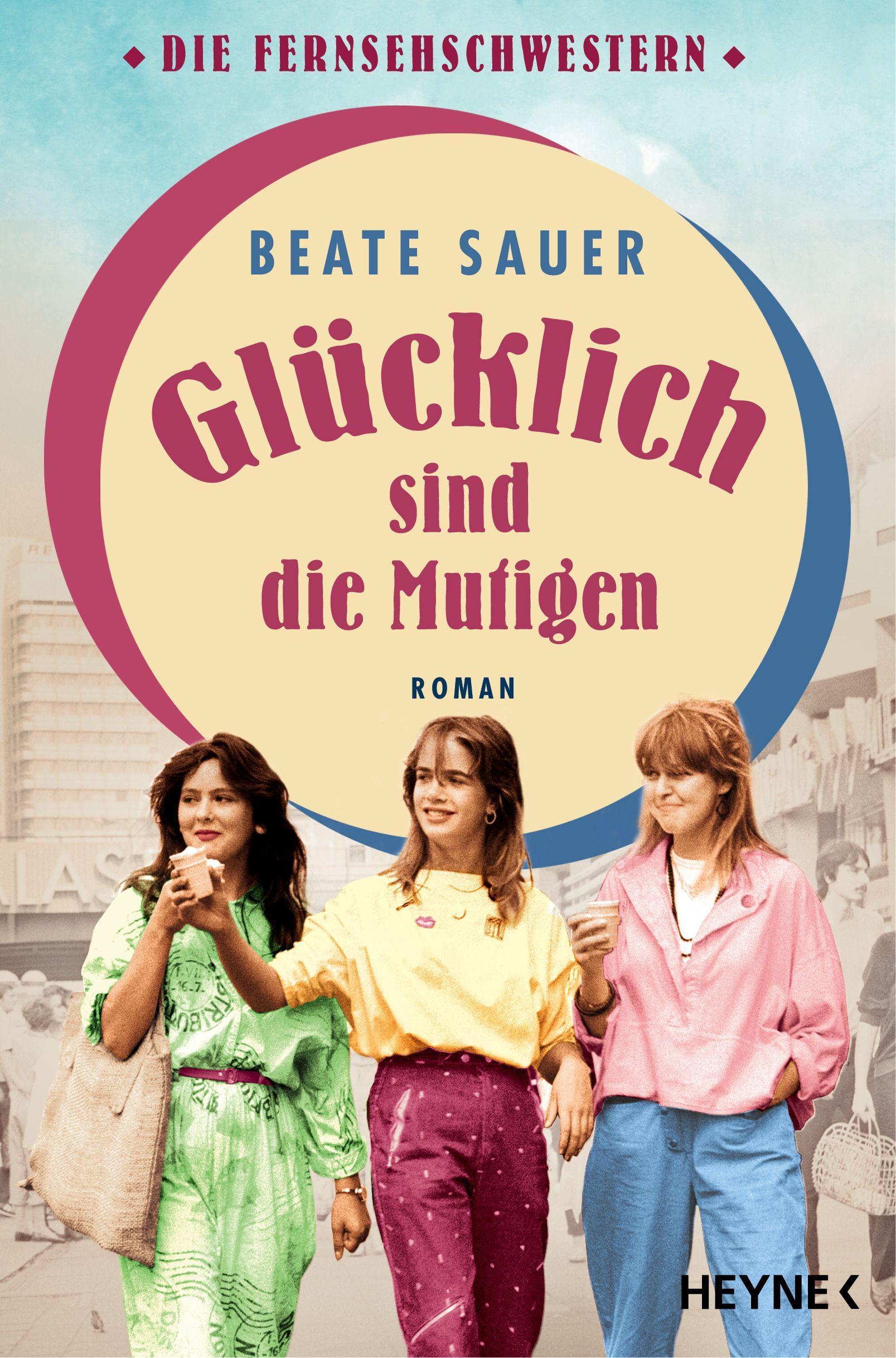 Cover: 9783453426672 | Glücklich sind die Mutigen | Roman | Beate Sauer | Taschenbuch | 2024