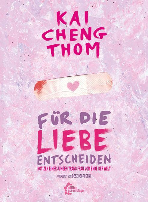 Cover: 9783960421702 | Für die Liebe entscheiden | Kai Cheng Thom | Taschenbuch | 136 S.