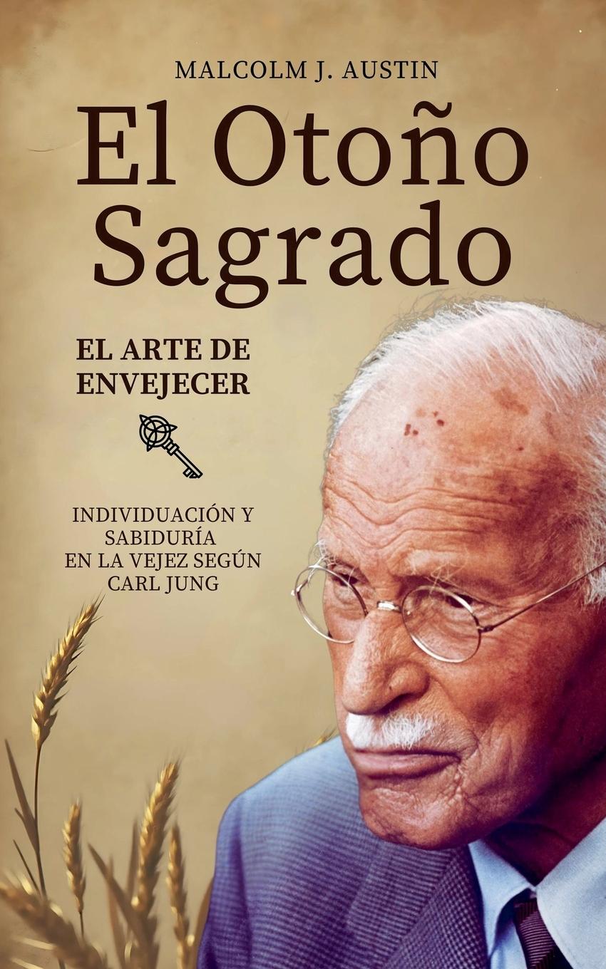 Cover: 9798224646630 | El Otoño Sagrado - El Arte De Envejecer Según Carl Jung | Austin