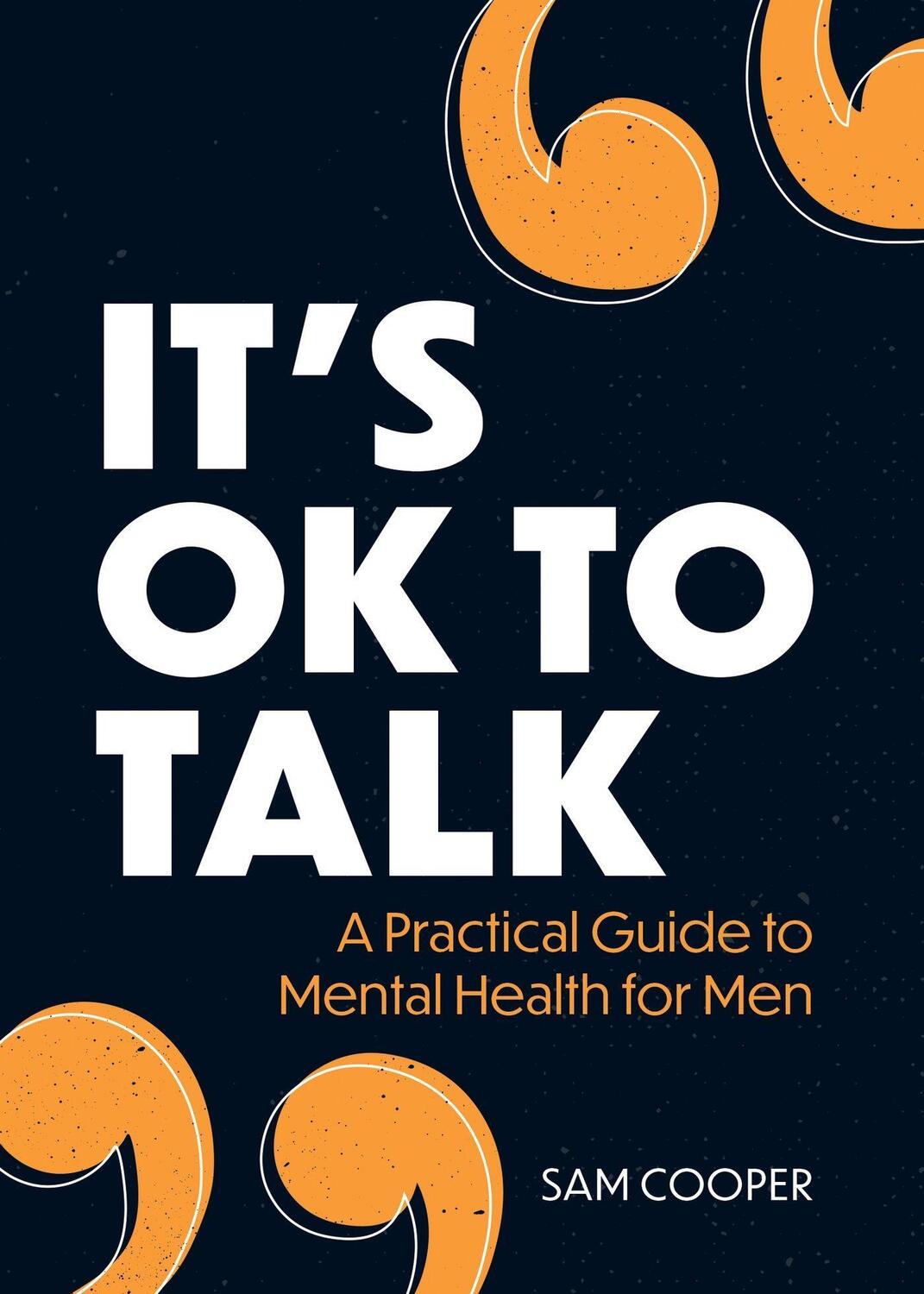 Cover: 9781800074095 | It's OK to Talk | A Practical Guide to Mental Health for Men | Cooper