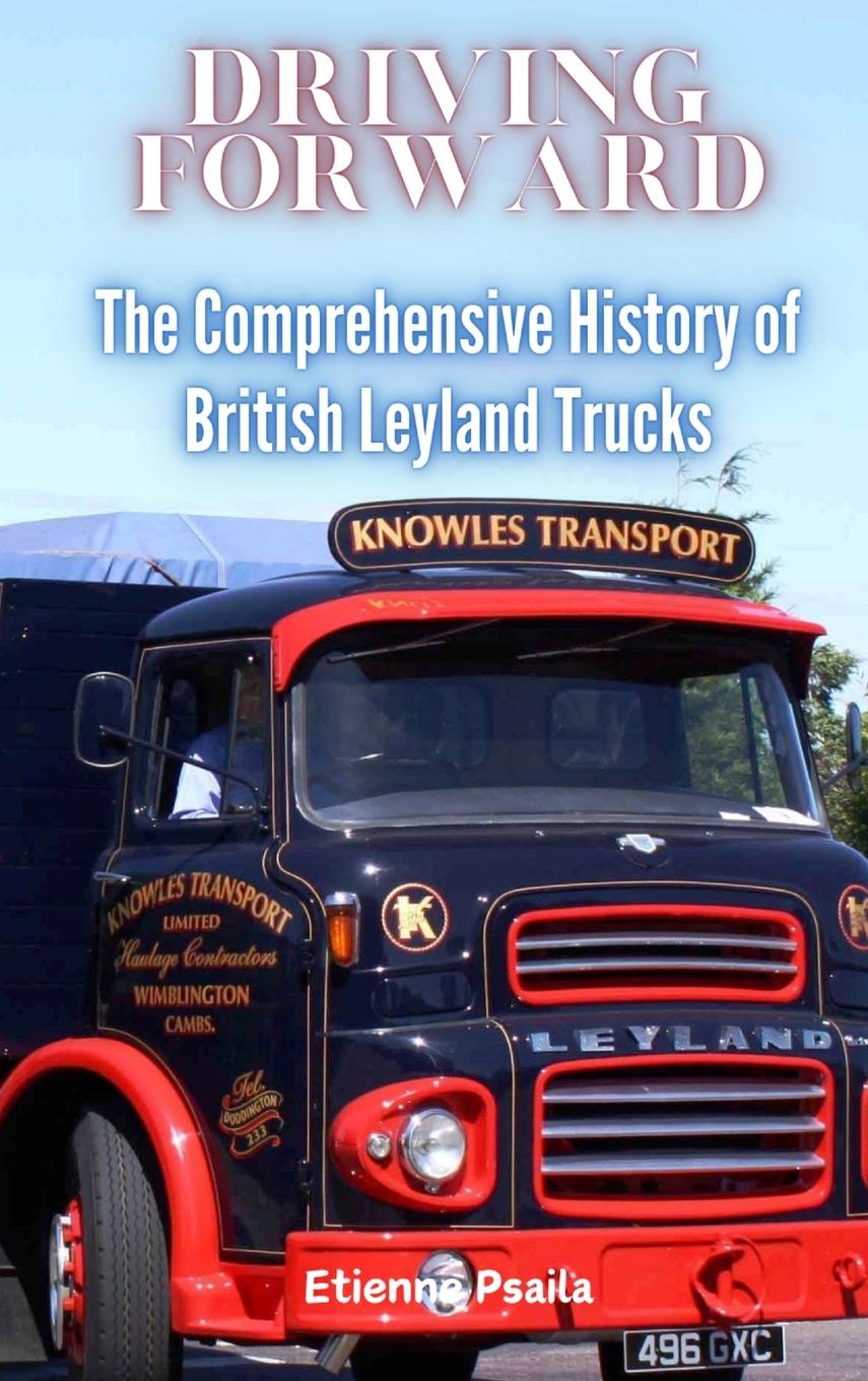 Cover: 9789918629015 | Driving Forward | The Comprehensive History of British Leyland Trucks