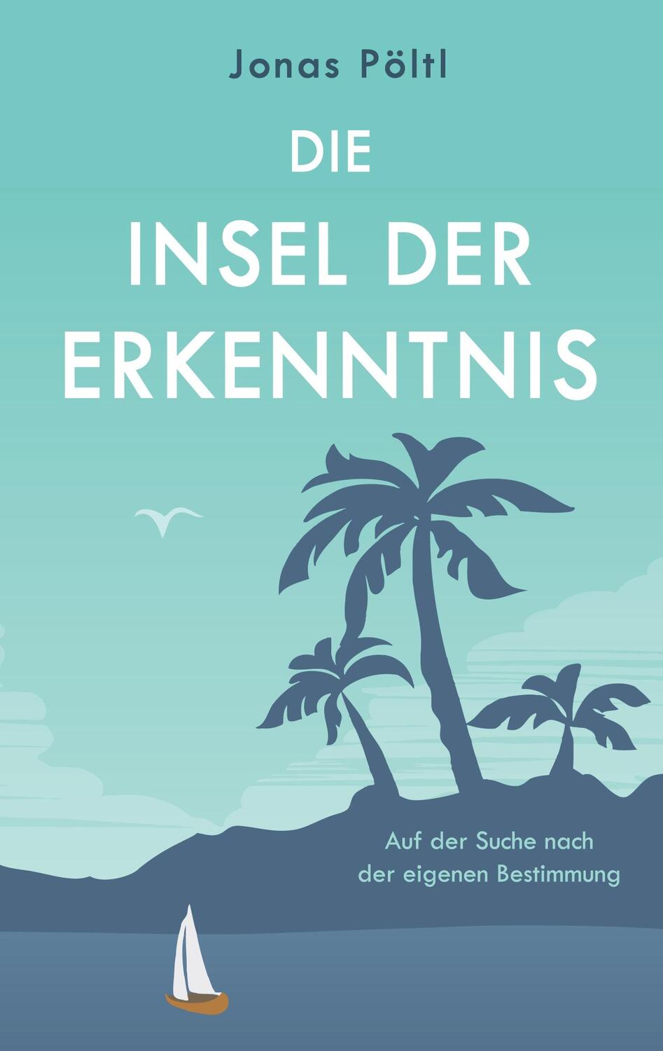 Cover: 9783753454665 | Die Insel der Erkenntnis | Auf der Suche nach der eigenen Bestimmung