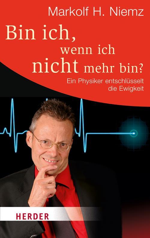 Cover: 9783451063510 | Bin ich, wenn ich nicht mehr bin? | Markolf H. Niemz | Taschenbuch