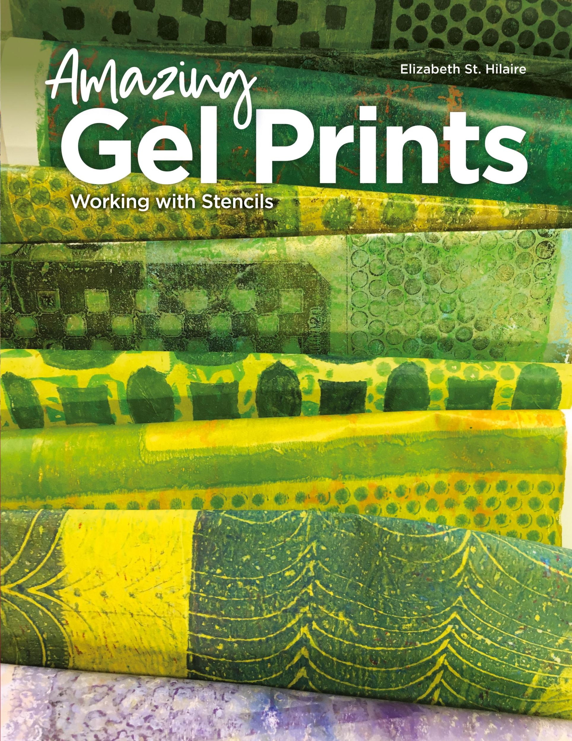 Cover: 9780578287393 | Amazing Gel Prints | Working With Stencils | Elizabeth St. Hilaire