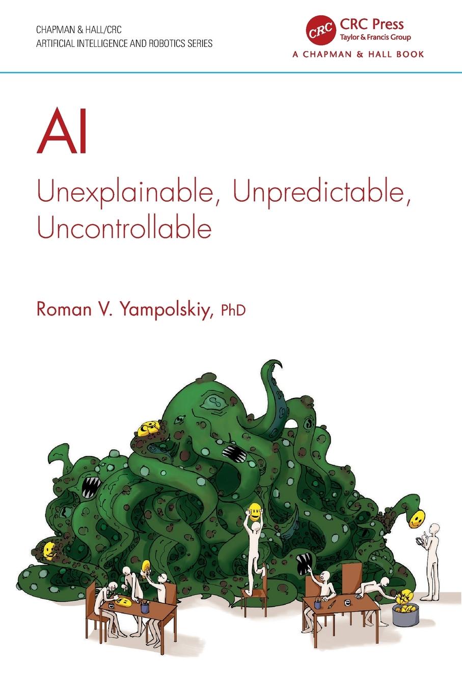 Cover: 9781032576268 | AI | Unexplainable, Unpredictable, Uncontrollable | Roman V Yampolskiy