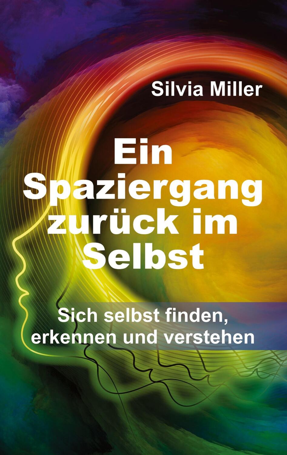 Cover: 9783347370647 | Ein Spaziergang zurück im Selbst | Silvia Miller | Taschenbuch | 2021