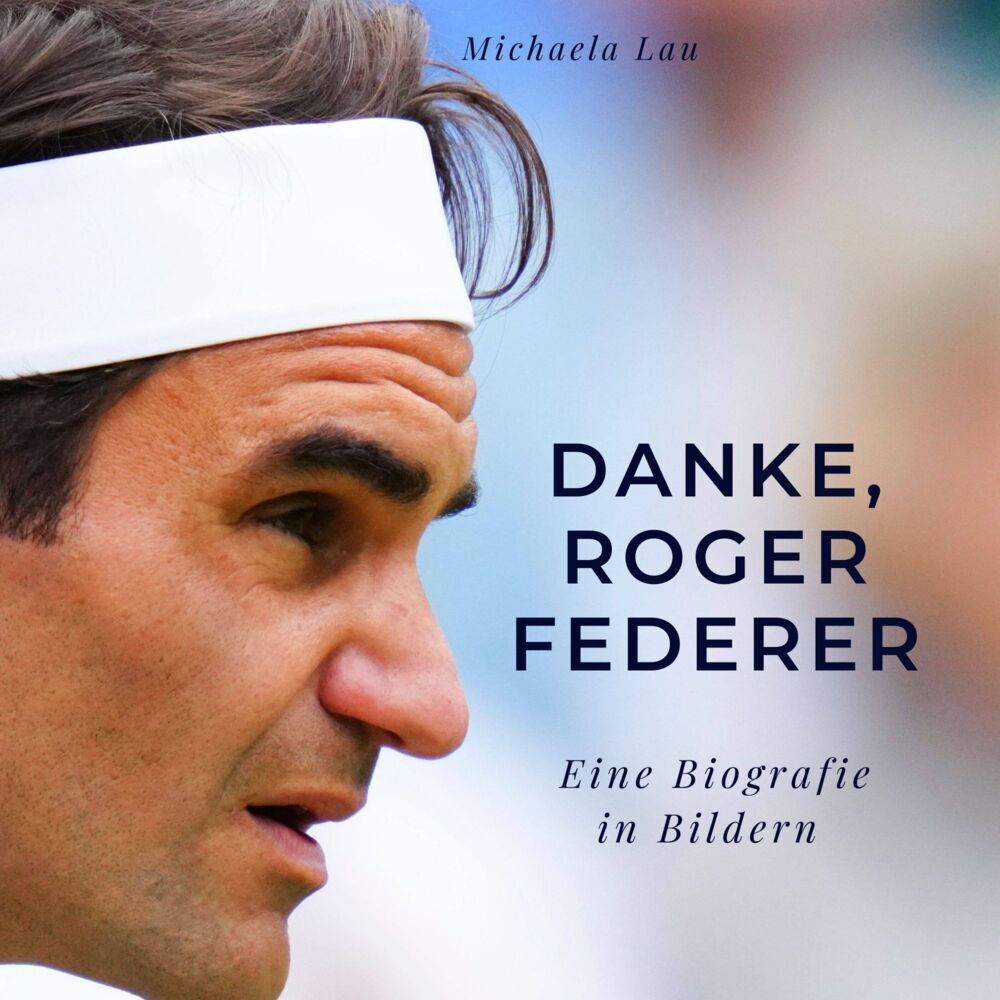 Cover: 9783750514287 | Danke, Roger Federer | Eine Biografie in Bildern | Michaela Lau | Buch