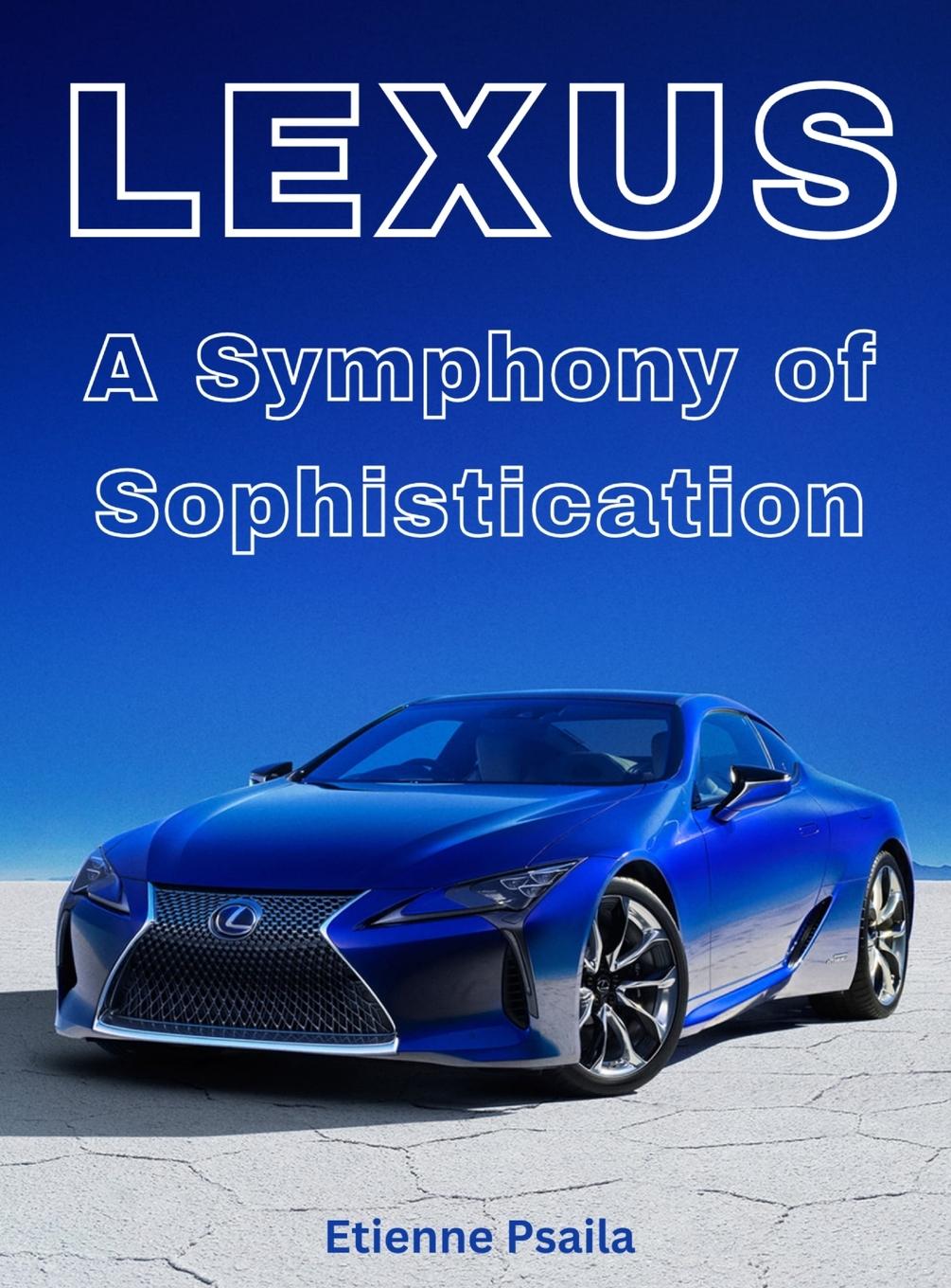 Cover: 9789918625451 | Lexus - A Symphony Of Sophistication | Etienne Psaila | Buch | 2024