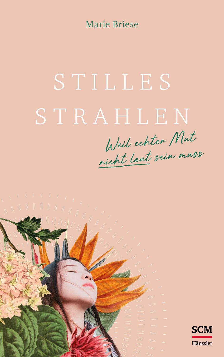 Cover: 9783775160926 | Stilles Strahlen | Weil echter Mut nicht laut sein muss | Marie Briese