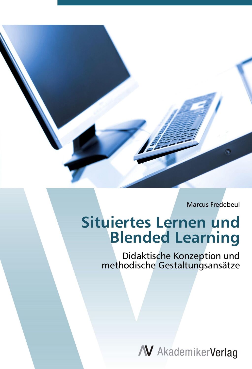 Cover: 9783639407914 | Situiertes Lernen und Blended Learning | Marcus Fredebeul | Buch