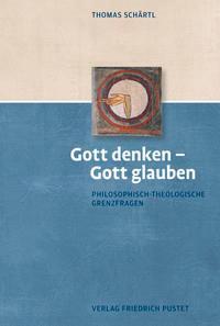 Cover: 9783791730554 | Gott denken - Gott glauben | Philosophisch-theologische Grenzfragen