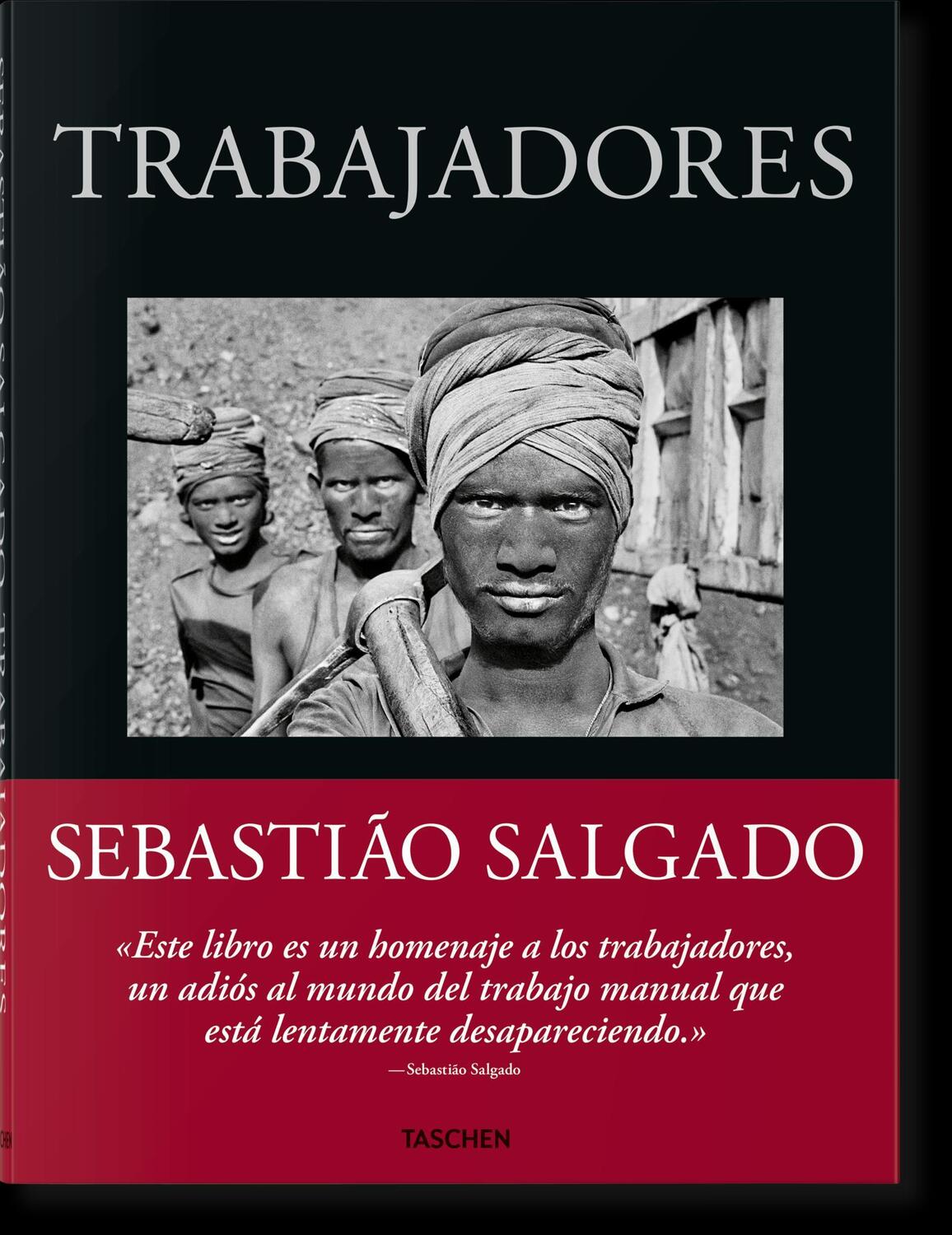 Cover: 9783836596497 | Sebastião Salgado. Trabajadores. Una arqueología de la era industrial