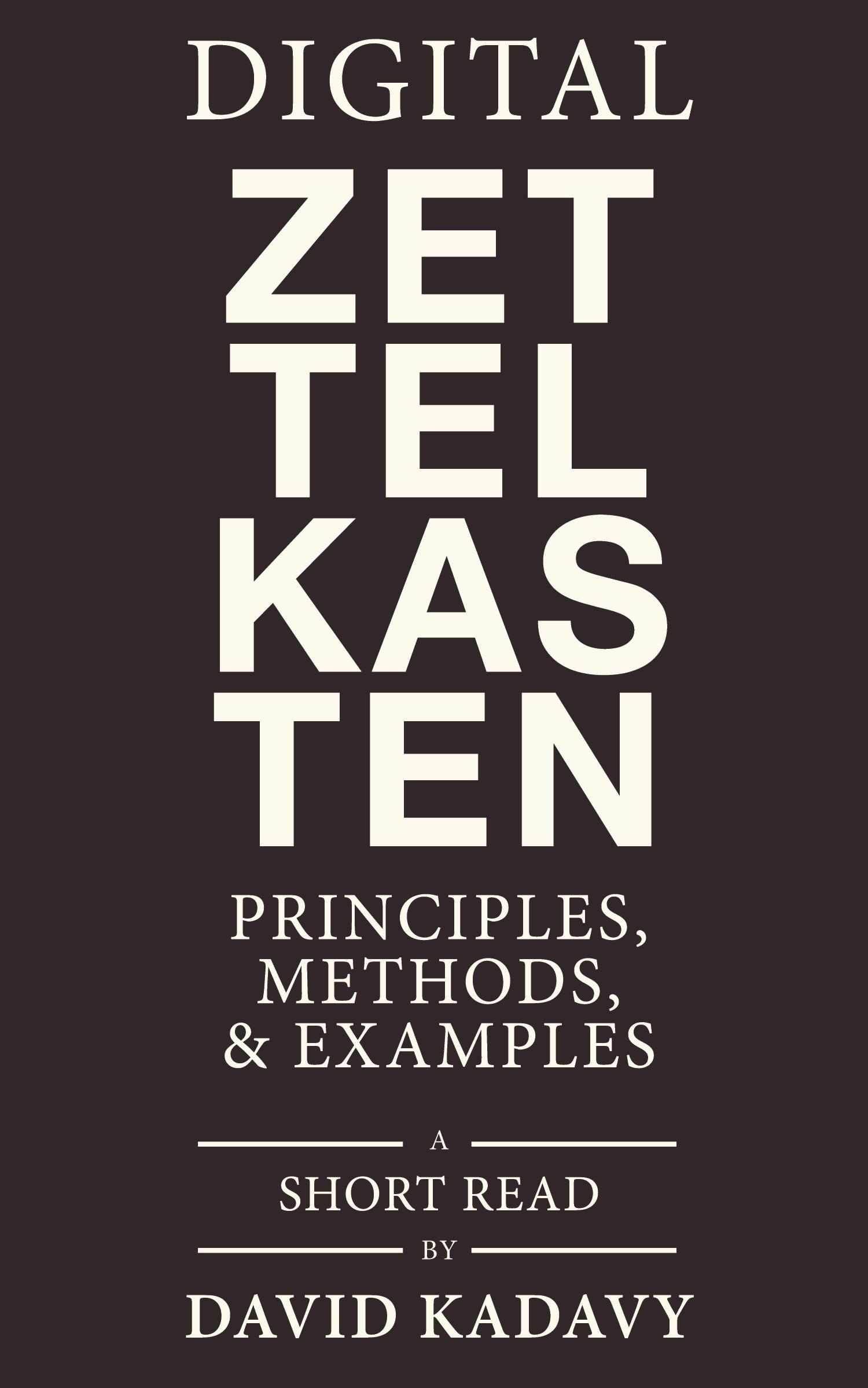 Cover: 9780578928098 | Digital Zettelkasten | Principles, Methods, &amp; Examples | David Kadavy