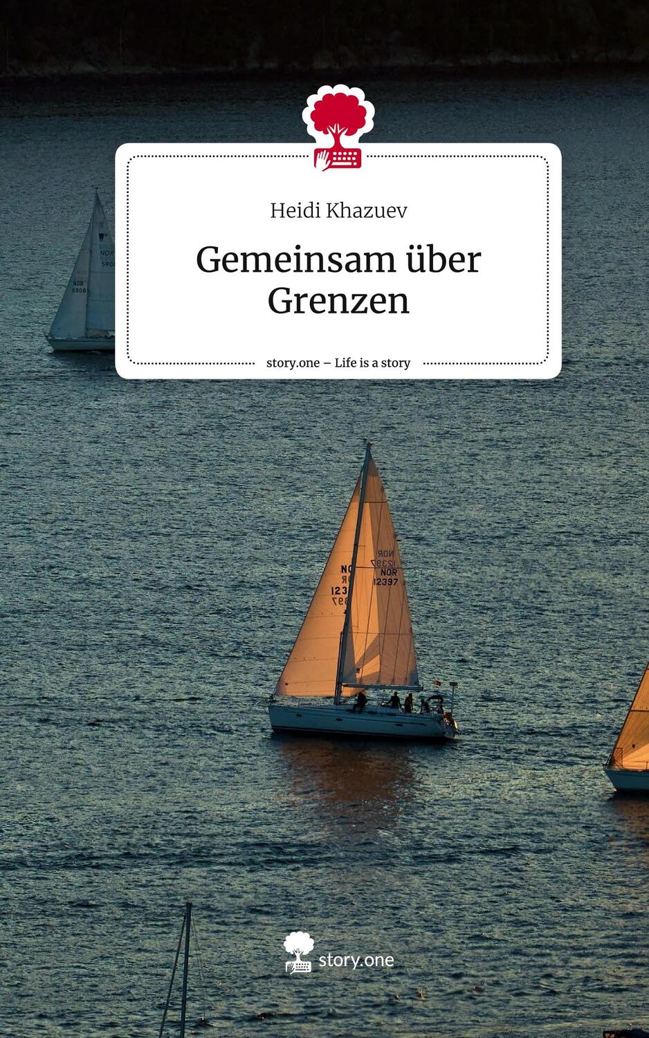 Cover: 9783710845260 | Gemeinsam über Grenzen. Life is a Story - story.one | Heidi Khazuev