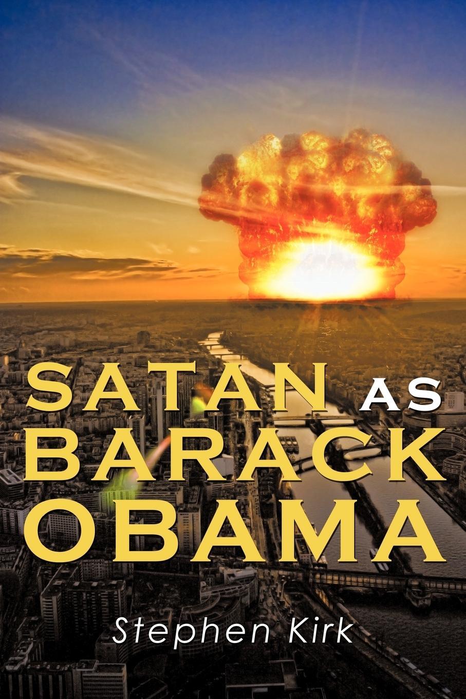 Cover: 9781456763848 | Satan as Barack Obama | Stephen Kirk | Taschenbuch | Paperback | 2011