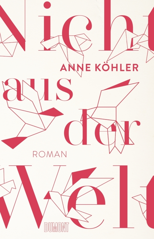 Cover: 9783832180041 | Nicht aus der Welt | Roman | Anne Köhler | Buch | 346 S. | Deutsch