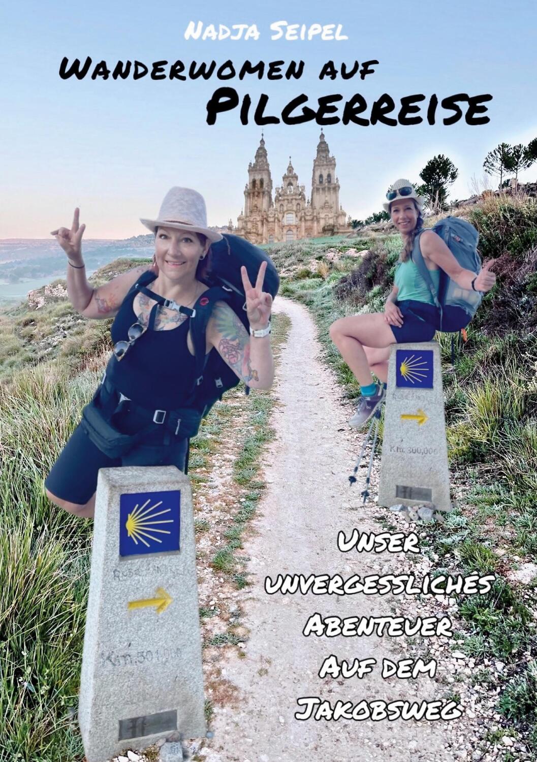 Cover: 9783758339691 | Wanderwomen auf Pilgerreise | Nadja Seipel | Taschenbuch | Paperback