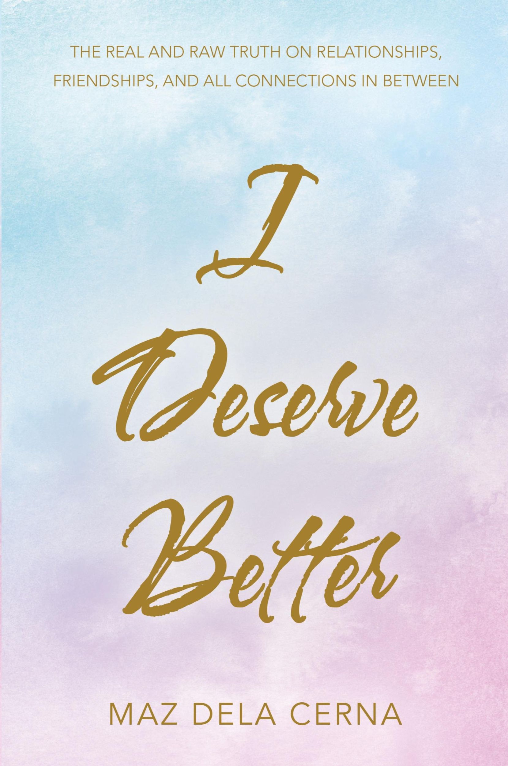 Cover: 9781504322560 | I Deserve Better | Maz Dela Cerna | Taschenbuch | Englisch | 2020