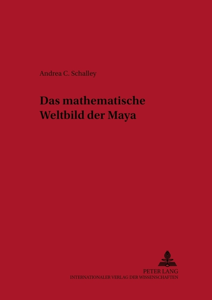 Cover: 9783631350911 | Das mathematische Weltbild der Maya | Andrea Schalley | Taschenbuch