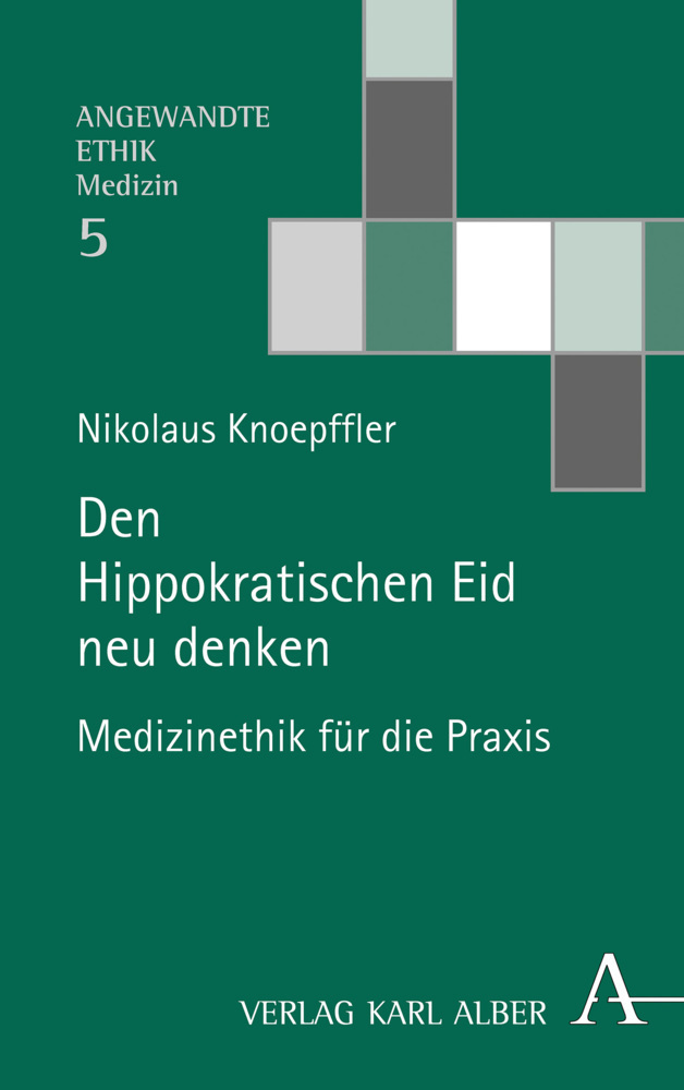 Cover: 9783495491799 | Den Hippokratischen Eid neu denken | Medizinethik für die Praxis