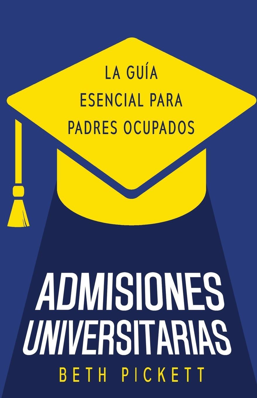 Cover: 9781958714935 | Admisiones Universitarias | La Guía Esencial para Padres Ocupados