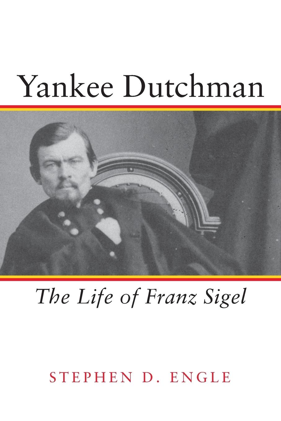 Cover: 9780807124468 | Yankee Dutchman | The Life of Franz Sigel | Stephen D. Engle | Buch