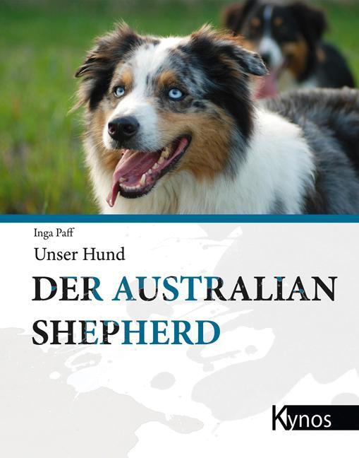 Cover: 9783942335188 | Der Australian Shepherd | Inga Paff | Buch | Unser Hund | 160 S.