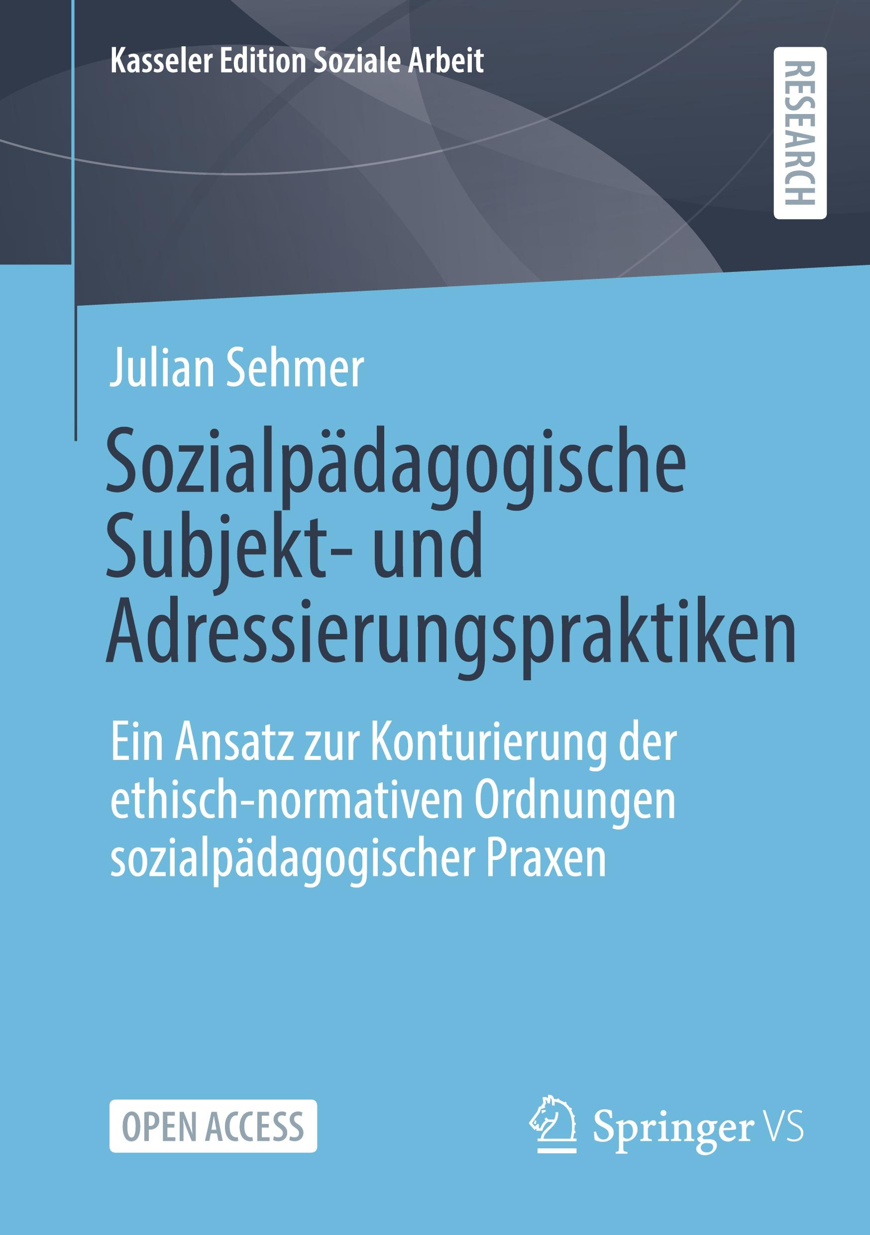 Cover: 9783658466985 | Sozialpädagogische Subjekt- und Adressierungspraktiken | Julian Sehmer