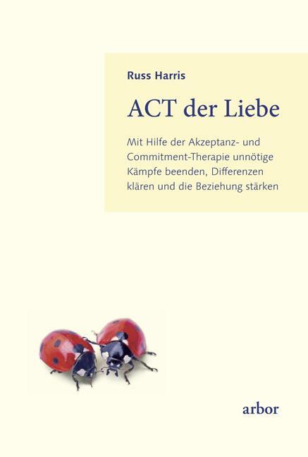 Cover: 9783867811354 | ACT der Liebe | Russ Harris | Buch | 307 S. | Deutsch | 2015