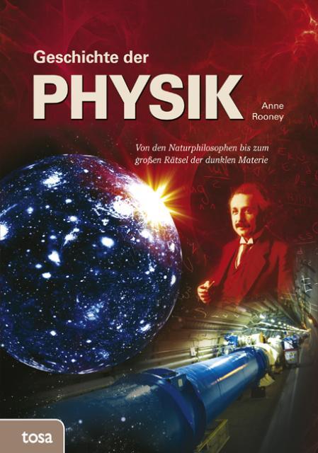 Cover: 9783863132231 | Geschichte der Physik | Anne Rooney | Buch | 208 S. | Deutsch | 2016