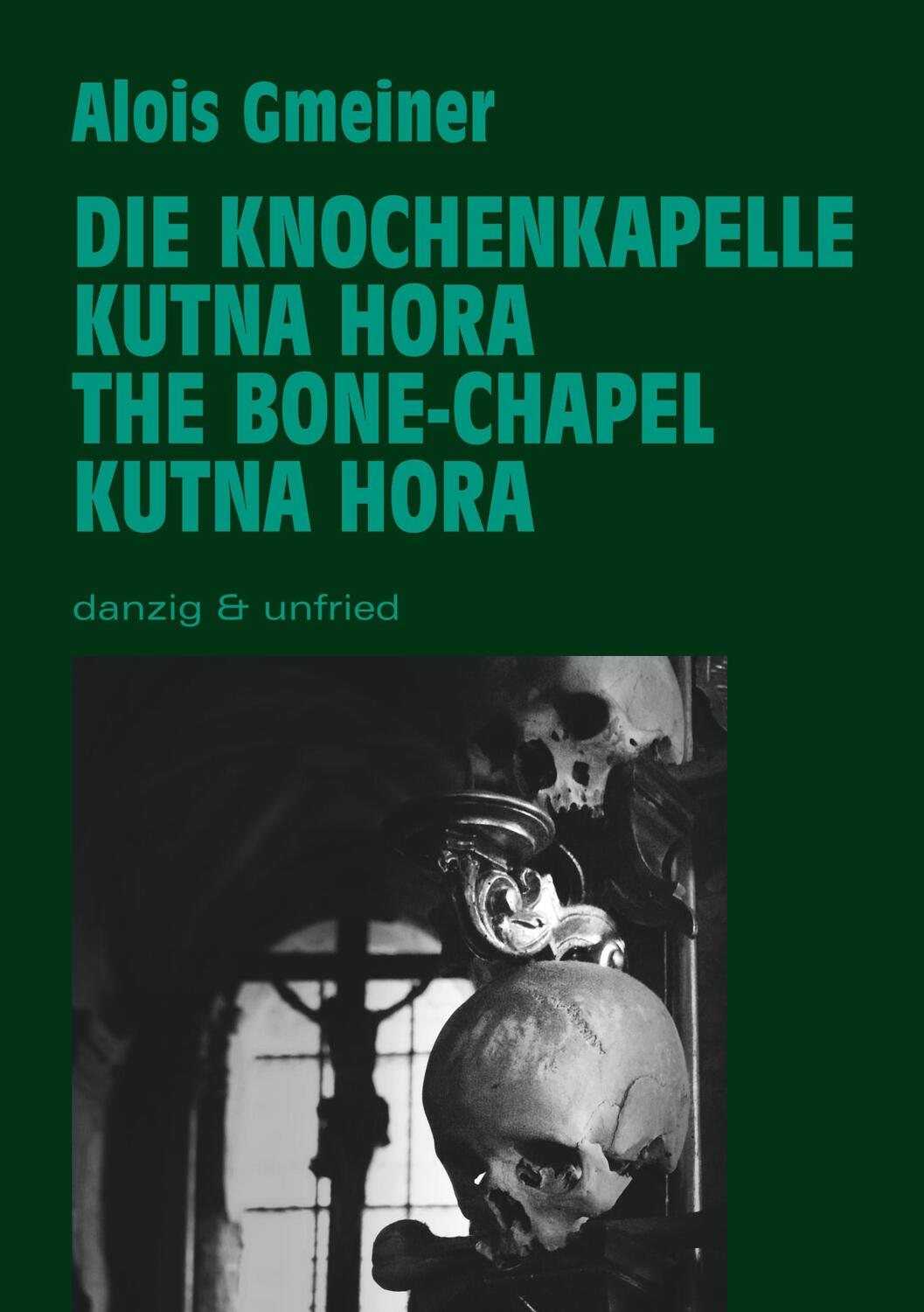 Cover: 9783902752598 | Die Knochenkapelle von Kutna Hora | The Bone Chapel of Kutna Hora