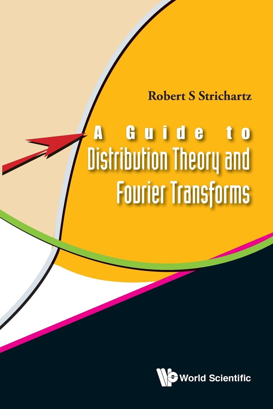 Cover: 9789812384300 | GUIDE TO DISTRIBUTION THEORY &amp; FOURIER.. | Robert S Strichartz | Buch