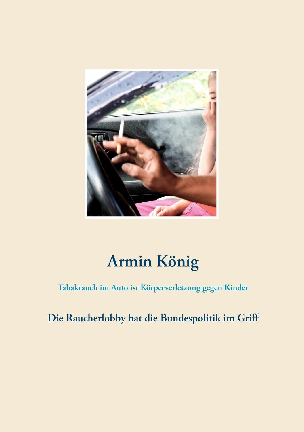 Cover: 9783948105013 | Tabakrauch im Auto ist Körperverletzung gegen Kinder | Armin König